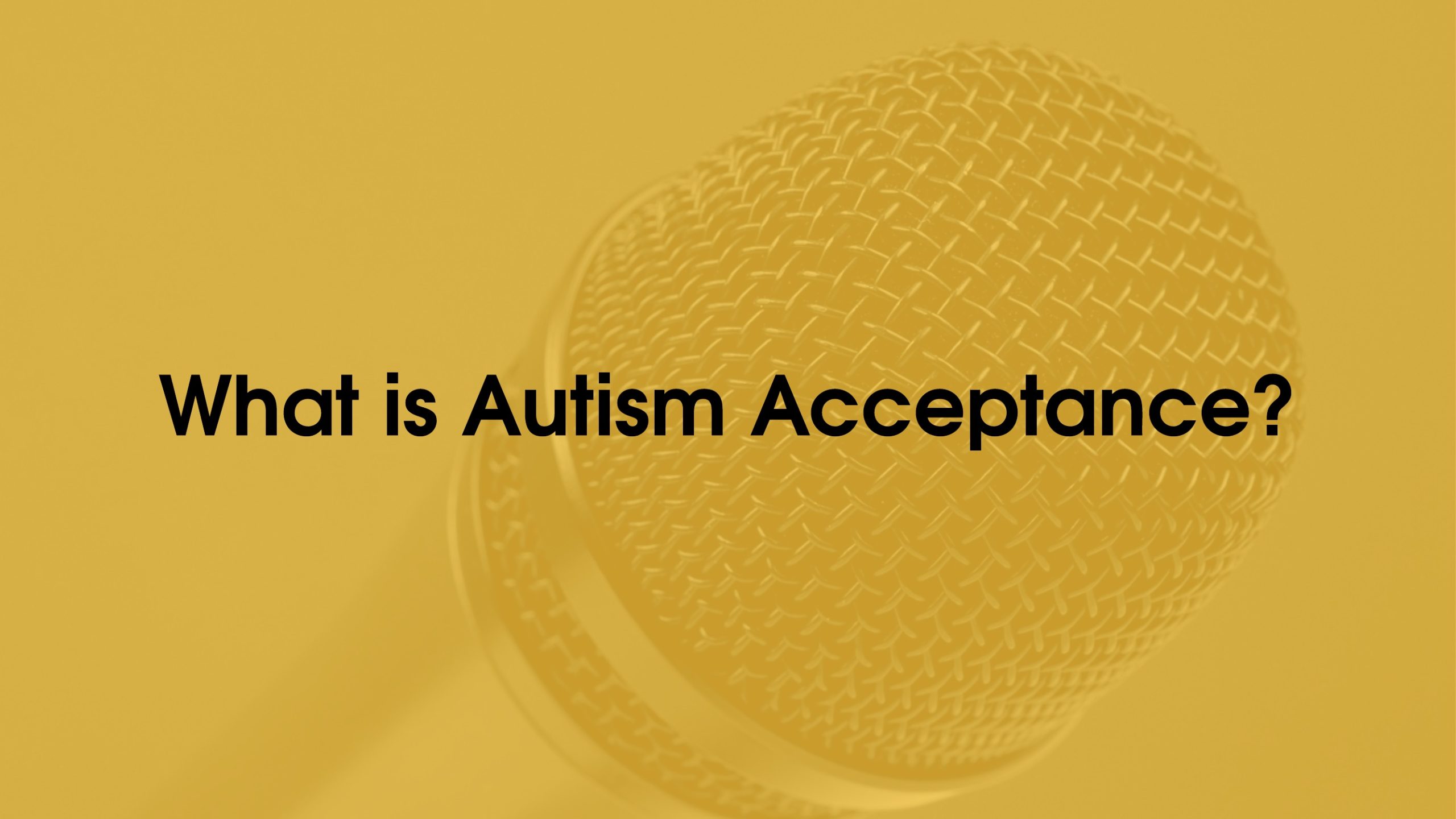 What is Autism Acceptance?